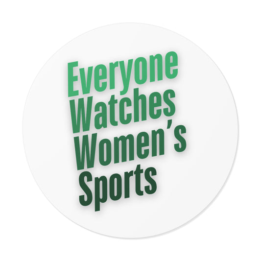 Empowering Round Vinyl Stickers - 'Everyone Watches Women’s Sports'